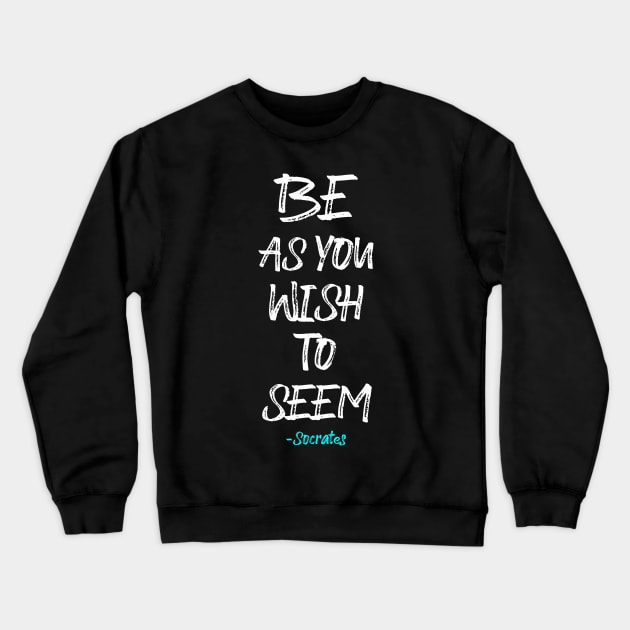 Be as you Wish to Seem Crewneck Sweatshirt by Scar